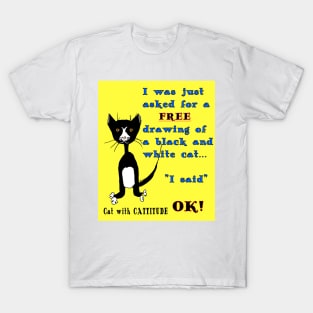 Tuxedo Cat I haz attitude I not Free  Copyright TeAnne T-Shirt